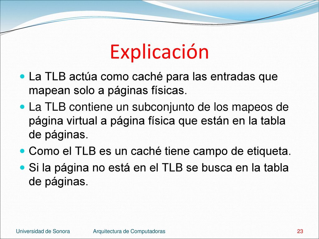 Explicación La TLB actúa como caché para las entradas que mapean solo a páginas físicas.