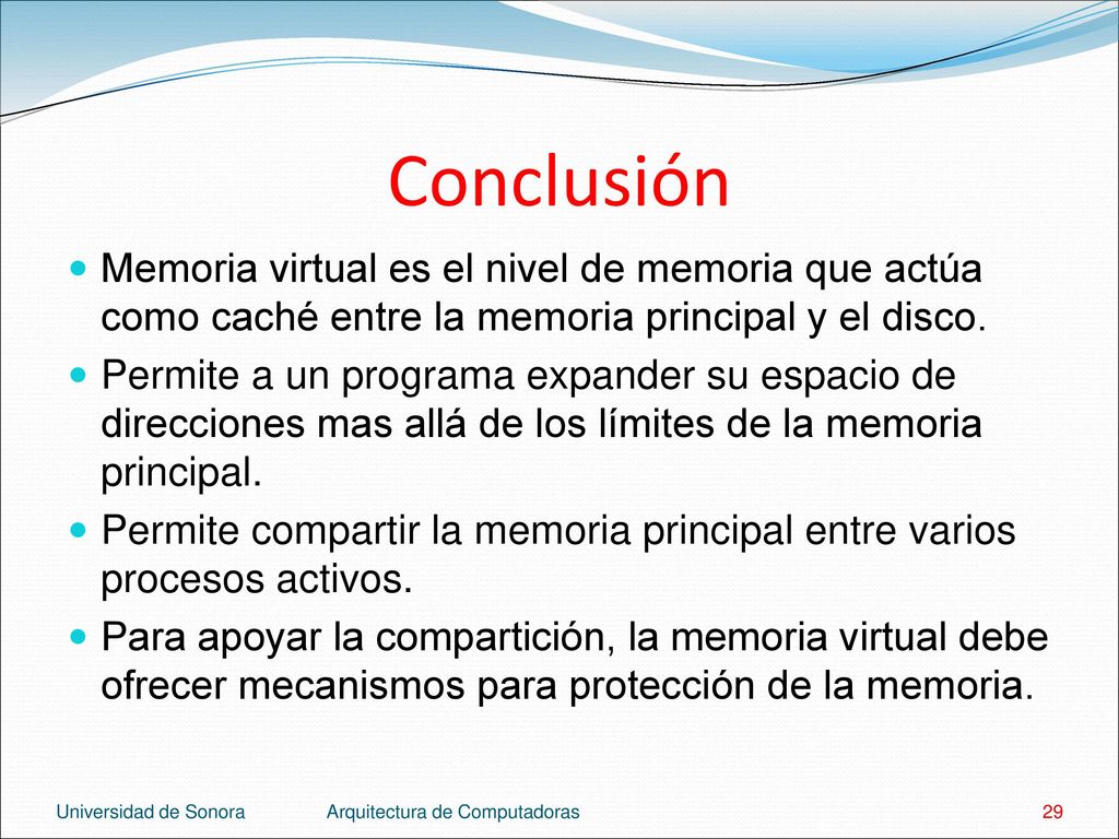 Conclusión Memoria virtual es el nivel de memoria que actúa como caché entre la memoria principal y el disco.