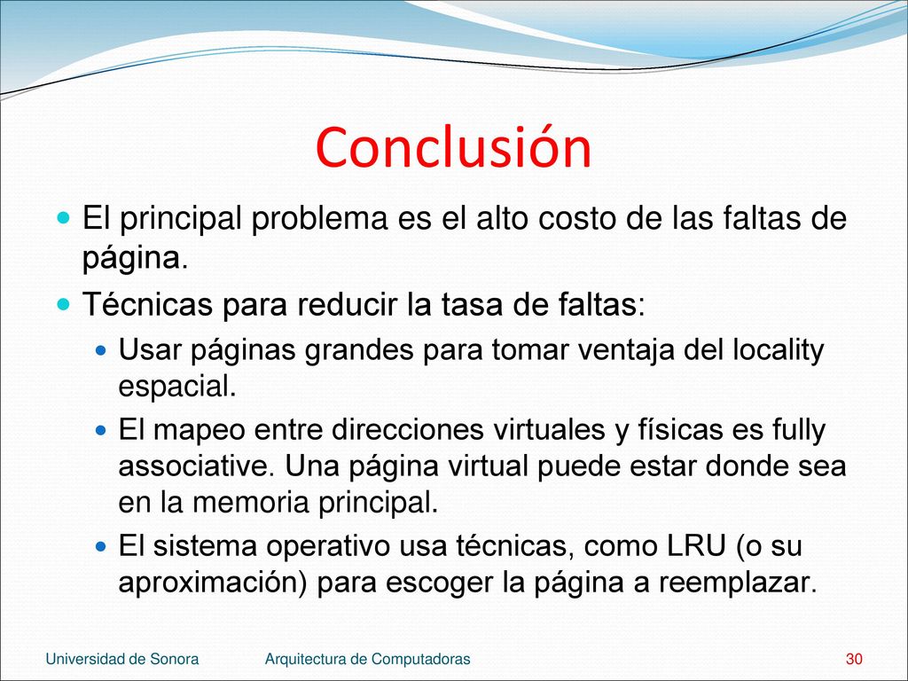 Conclusión El principal problema es el alto costo de las faltas de página. Técnicas para reducir la tasa de faltas: