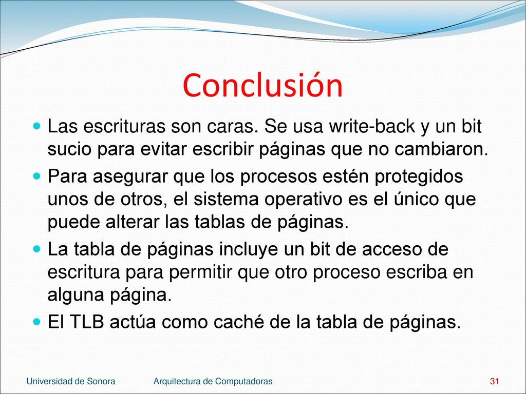 Conclusión Las escrituras son caras. Se usa write-back y un bit sucio para evitar escribir páginas que no cambiaron.