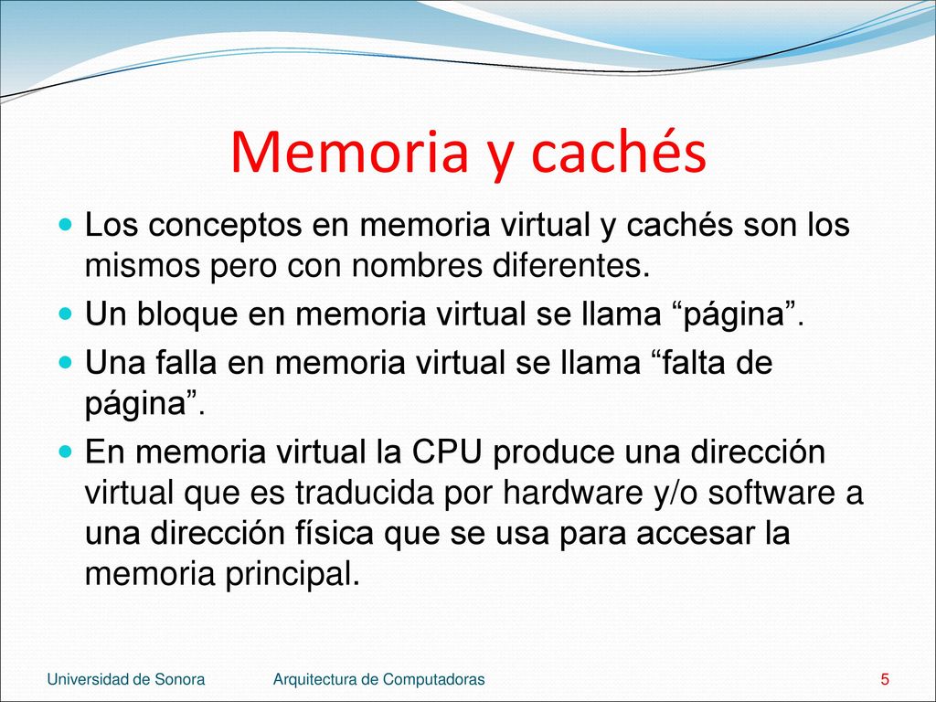 Memoria y cachés Los conceptos en memoria virtual y cachés son los mismos pero con nombres diferentes.