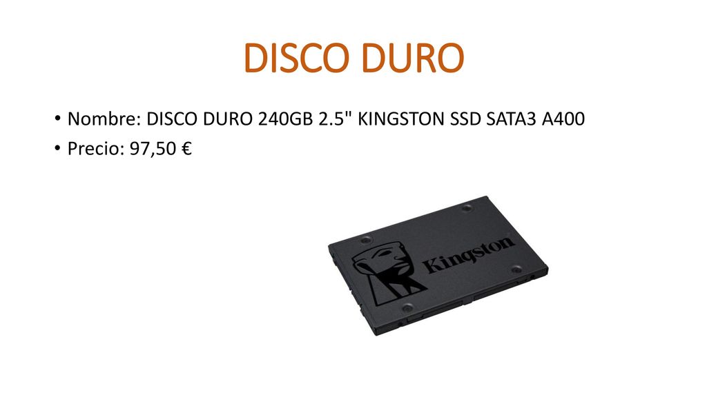 DISCO DURO Nombre: DISCO DURO 240GB 2.5 KINGSTON SSD SATA3 A400