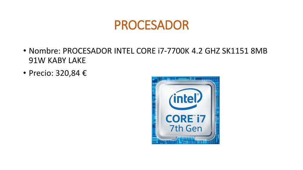 PROCESADOR Nombre: PROCESADOR INTEL CORE i7-7700K 4.2 GHZ SK1151 8MB 91W KABY LAKE.