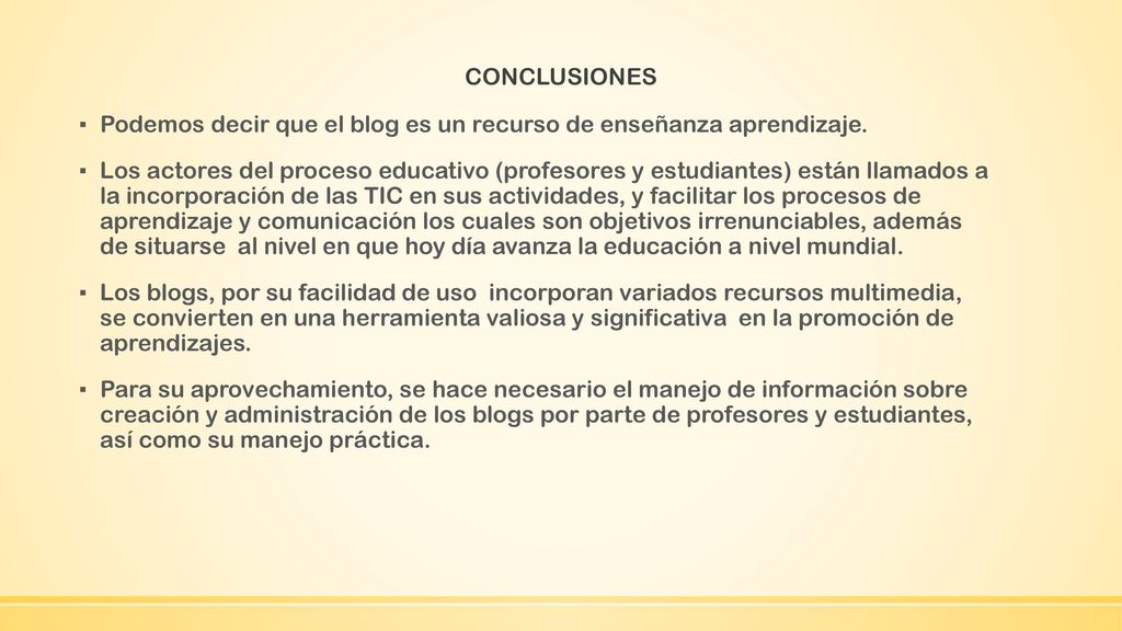CONCLUSIONES Podemos decir que el blog es un recurso de enseñanza aprendizaje.
