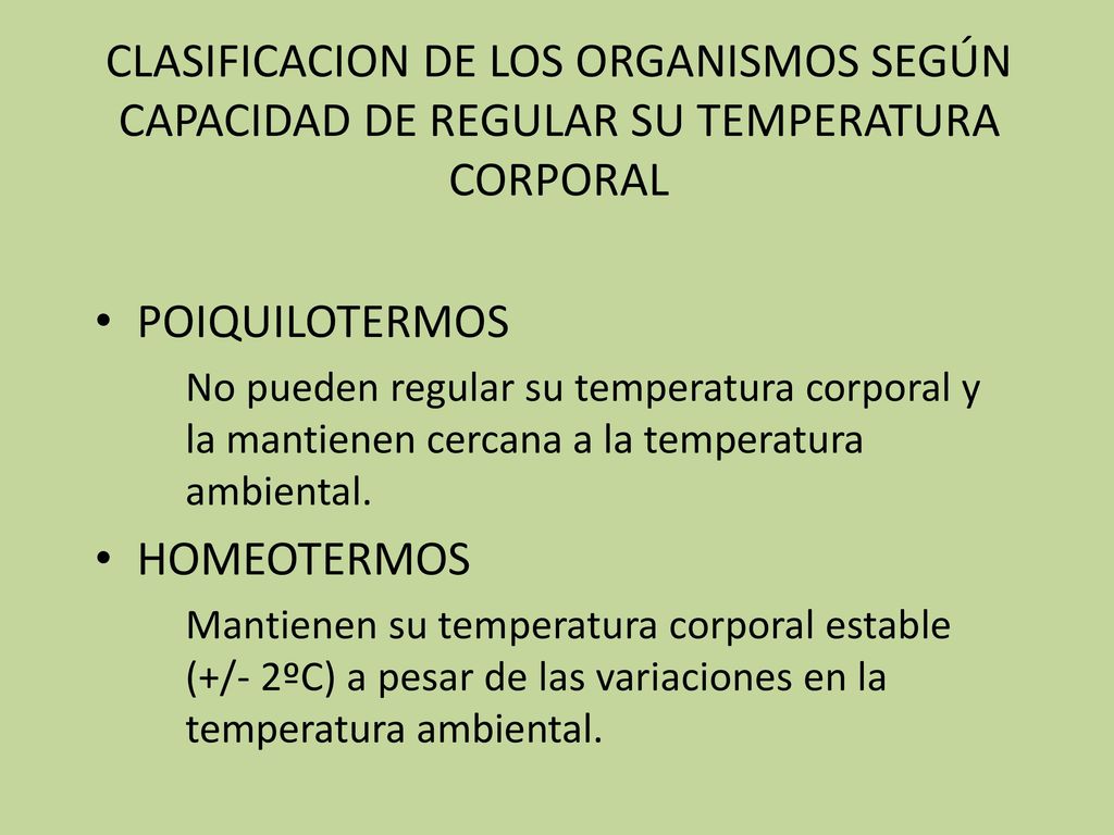 CLASIFICACION DE LOS ORGANISMOS SEGÚN CAPACIDAD DE REGULAR SU TEMPERATURA CORPORAL