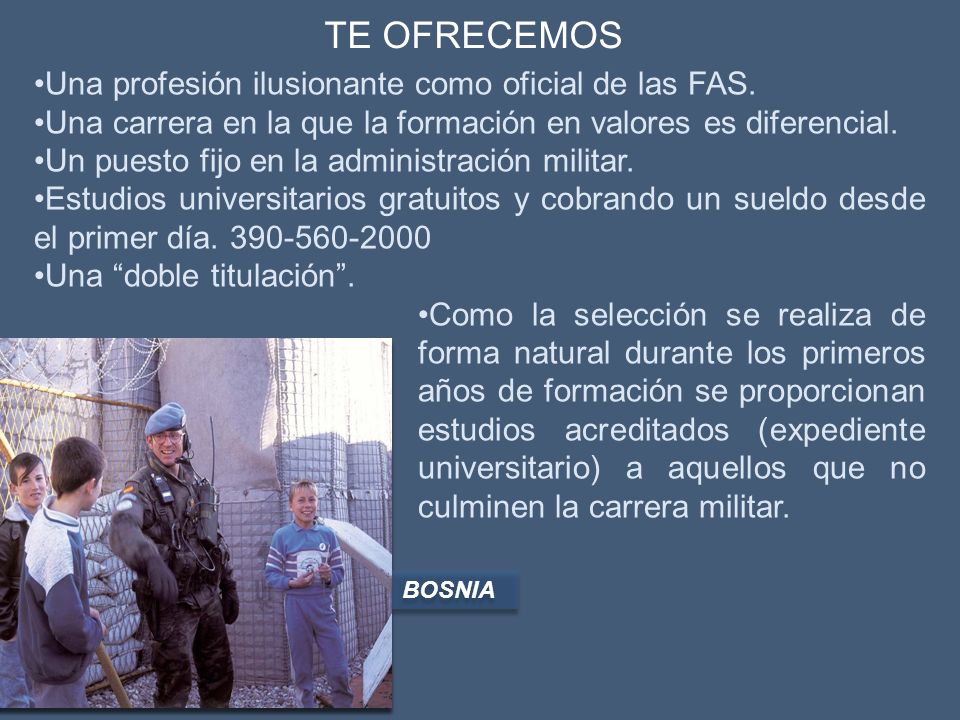 TE OFRECEMOS Una profesión ilusionante como oficial de las FAS.