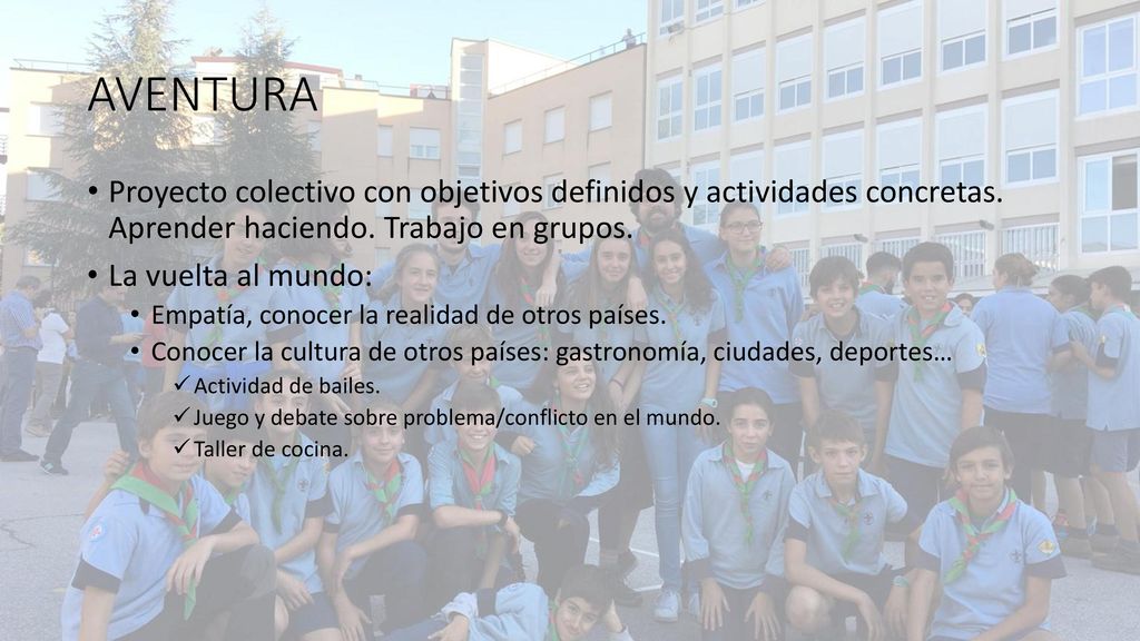 AVENTURA Proyecto colectivo con objetivos definidos y actividades concretas. Aprender haciendo. Trabajo en grupos.