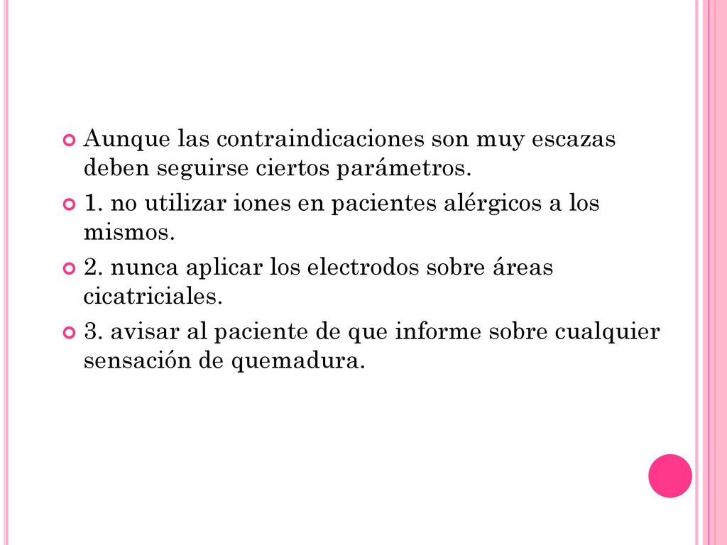 Aunque las contraindicaciones son muy escazas deben seguirse ciertos parámetros.