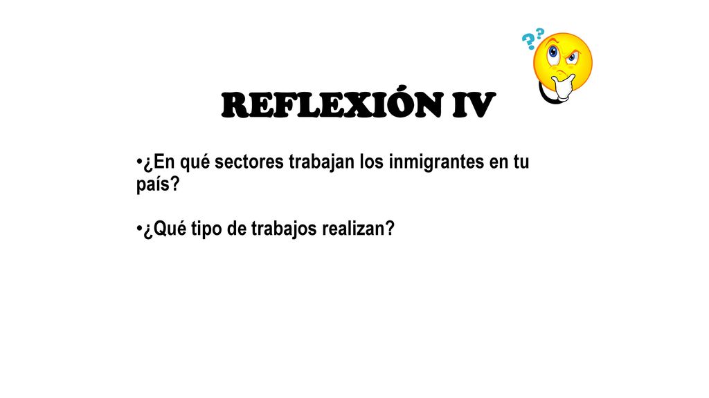 REFLEXIÓN IV ¿En qué sectores trabajan los inmigrantes en tu país