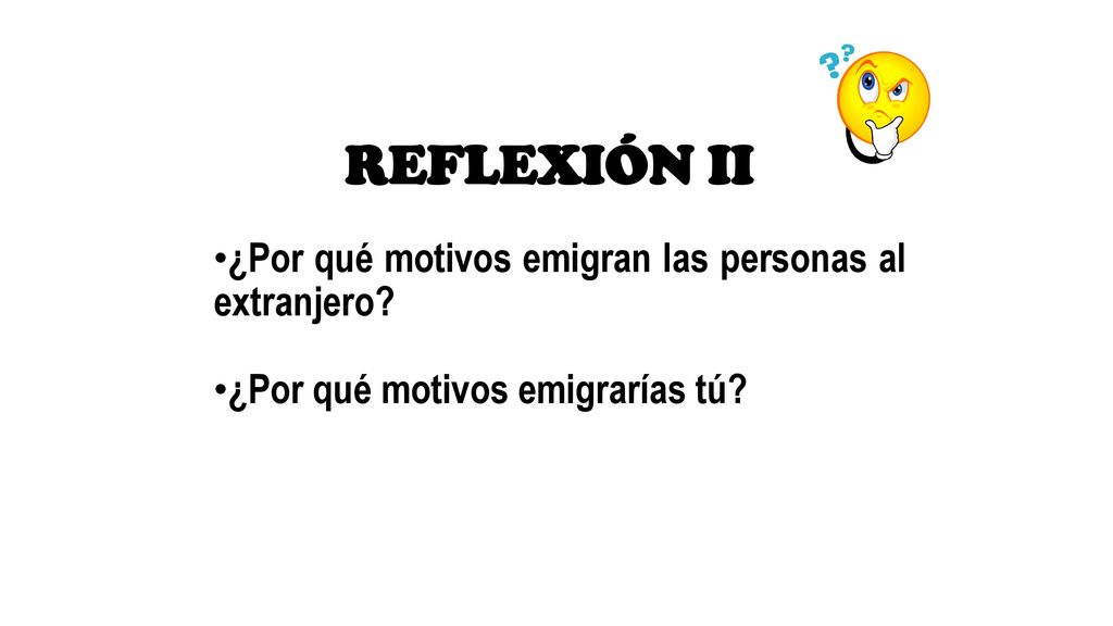 REFLEXIÓN II ¿Por qué motivos emigran las personas al extranjero