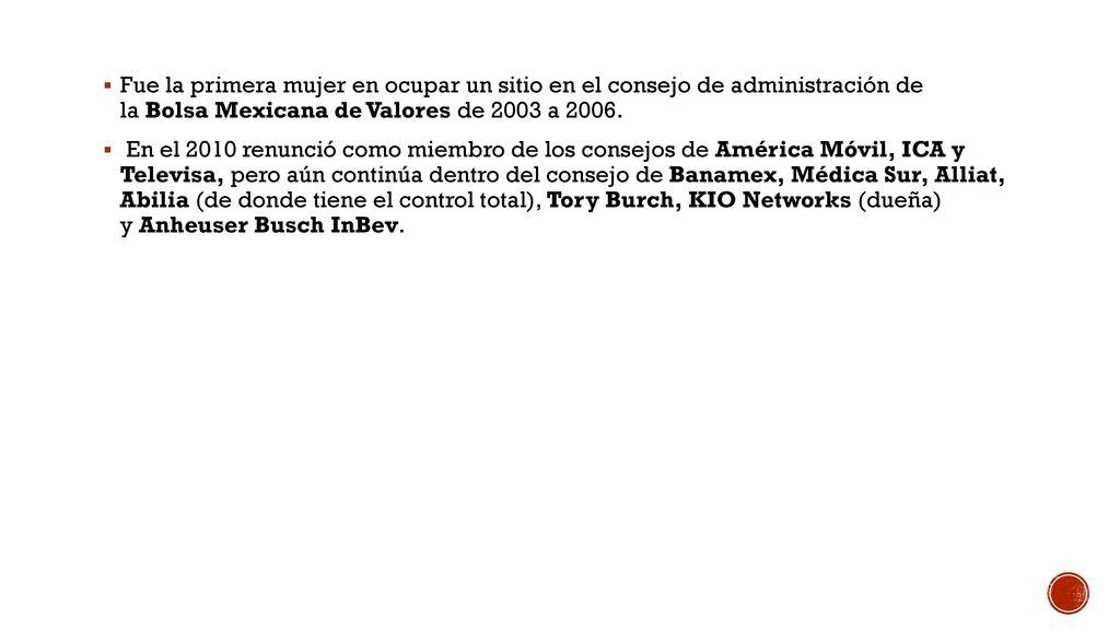 Fue la primera mujer en ocupar un sitio en el consejo de administración de la Bolsa Mexicana de Valores de 2003 a 2006.