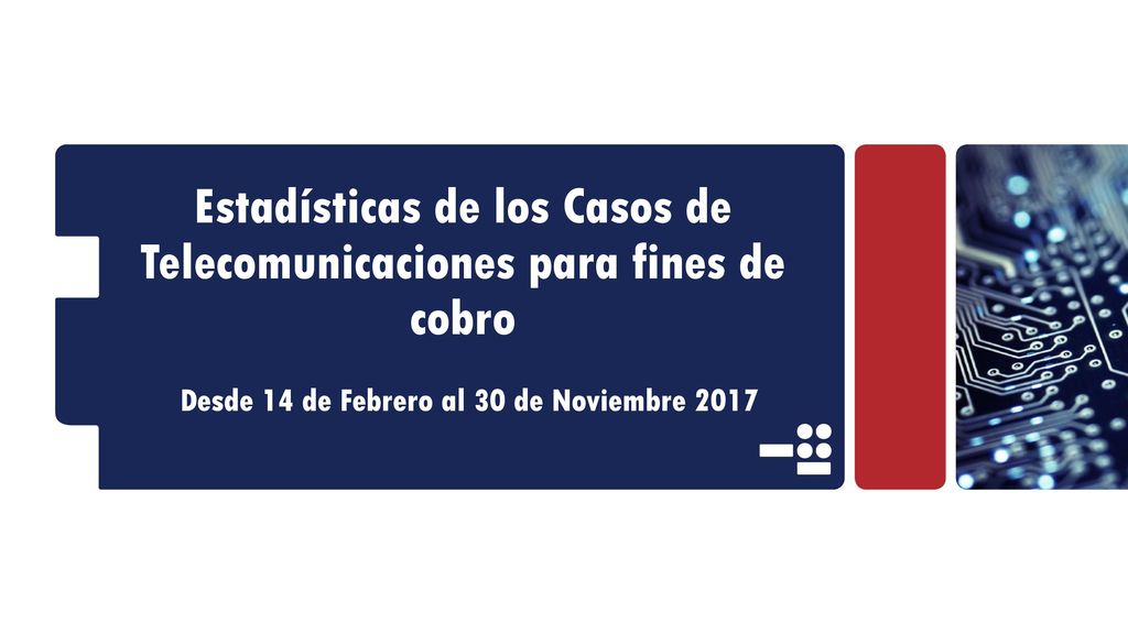 Estadísticas de los Casos de Telecomunicaciones para fines de cobro