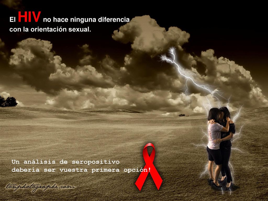 El HIV no hace ninguna diferencia con la orientación sexual.