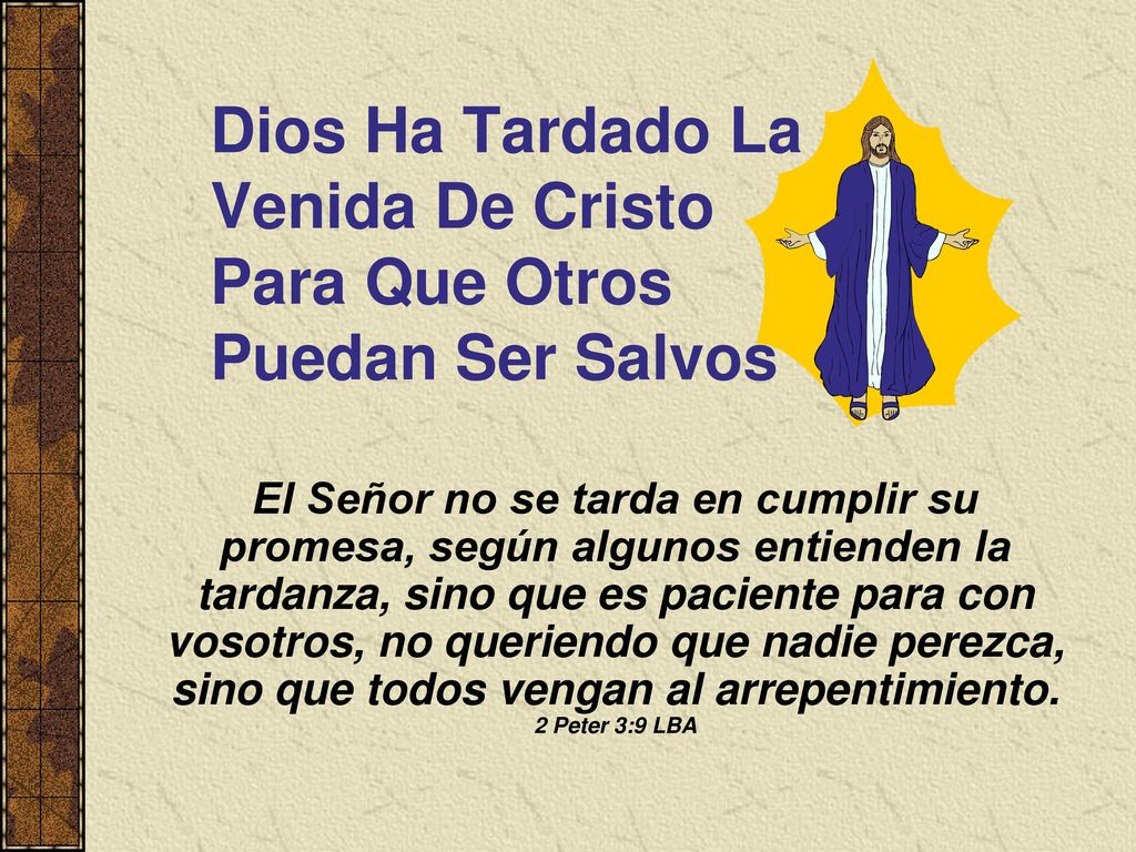 Dios Ha Tardado La Venida De Cristo Para Que Otros Puedan Ser Salvos