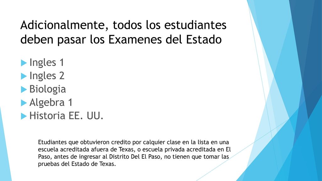 Adicionalmente, todos los estudiantes deben pasar los Examenes del Estado
