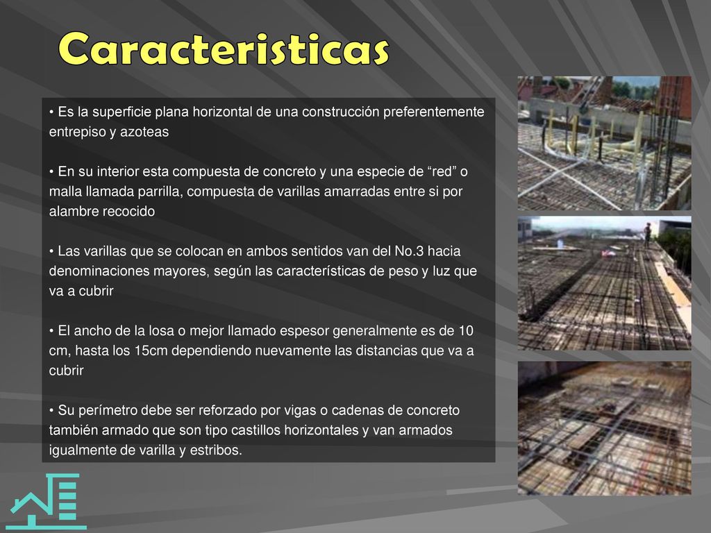 Caracteristicas Es la superficie plana horizontal de una construcción preferentemente entrepiso y azoteas.