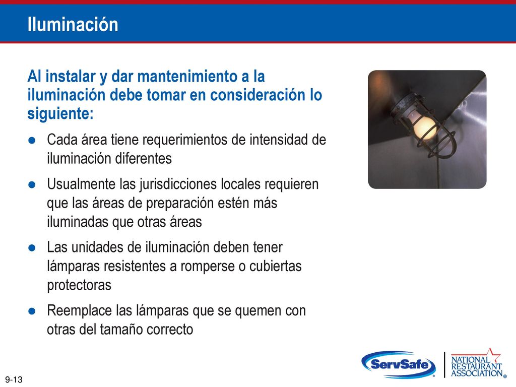 Iluminación Al instalar y dar mantenimiento a la iluminación debe tomar en consideración lo siguiente: