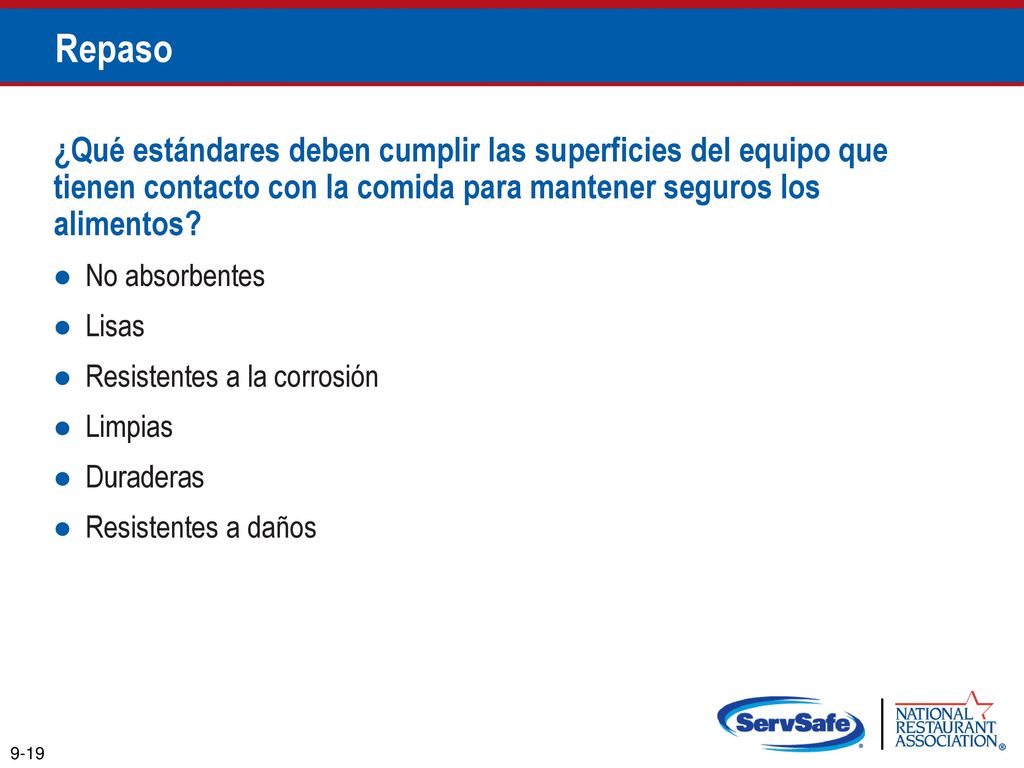 Repaso ¿Qué estándares deben cumplir las superficies del equipo que tienen contacto con la comida para mantener seguros los alimentos