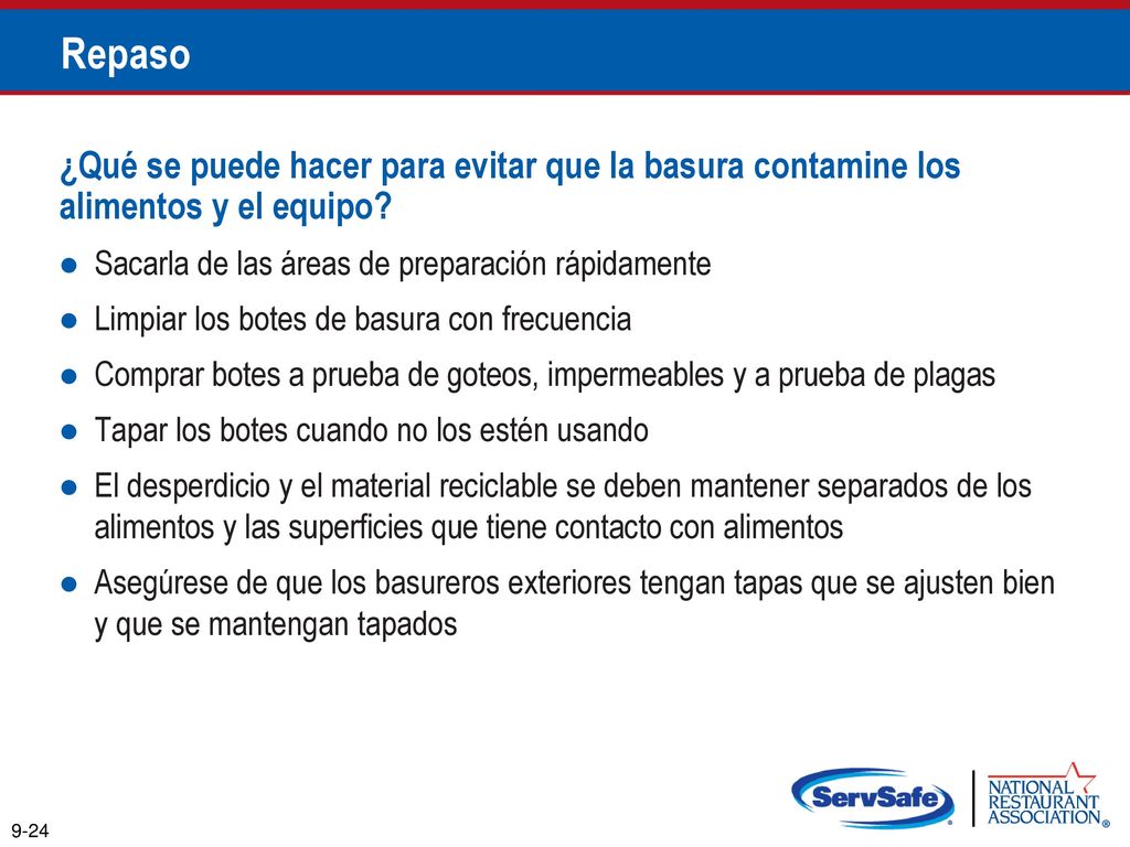 Repaso ¿Qué se puede hacer para evitar que la basura contamine los alimentos y el equipo Sacarla de las áreas de preparación rápidamente.