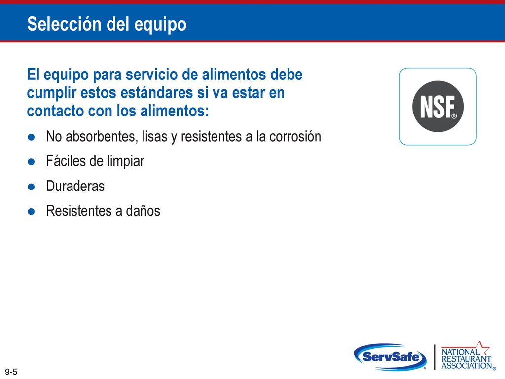 Selección del equipo El equipo para servicio de alimentos debe cumplir estos estándares si va estar en contacto con los alimentos: