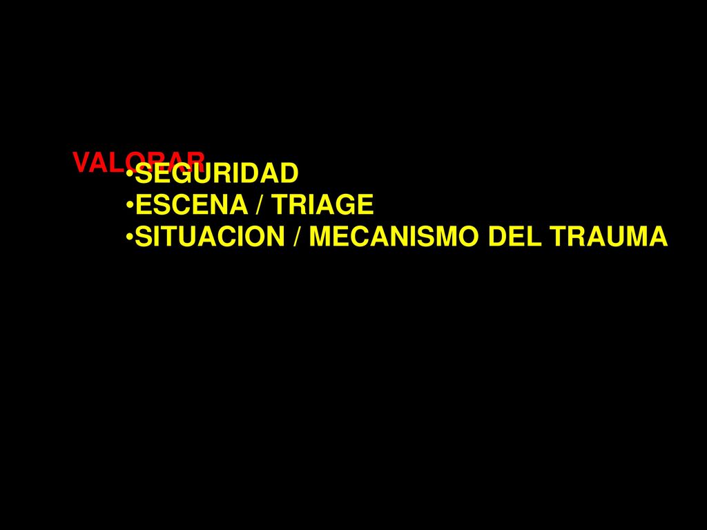 VALORAR SEGURIDAD ESCENA / TRIAGE SITUACION / MECANISMO DEL TRAUMA
