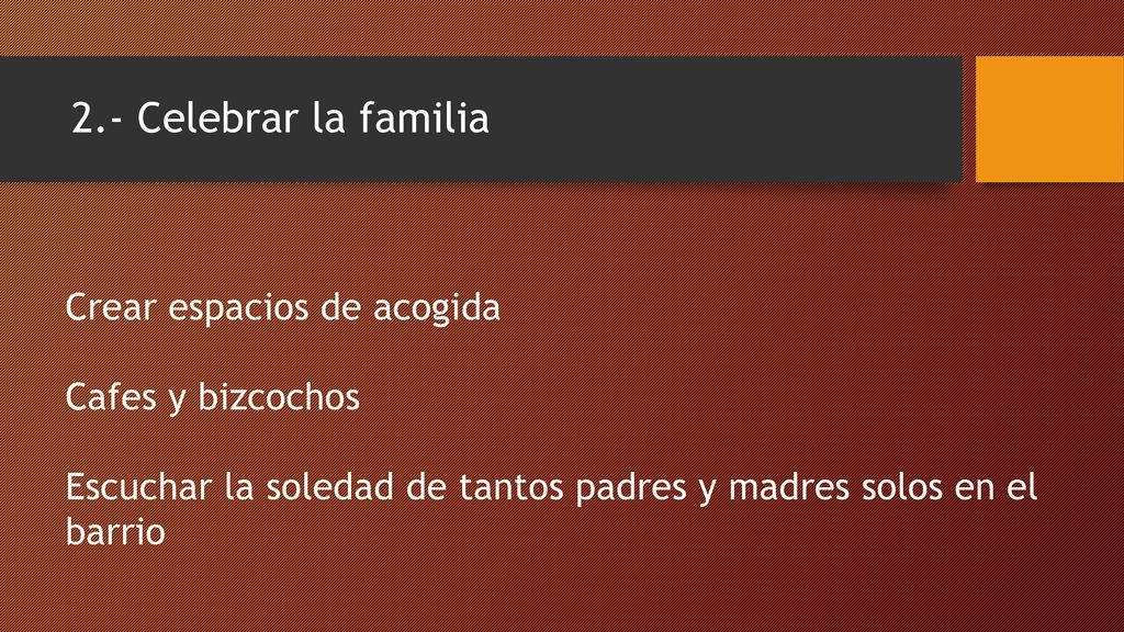 2.- Celebrar la familia Crear espacios de acogida Cafes y bizcochos