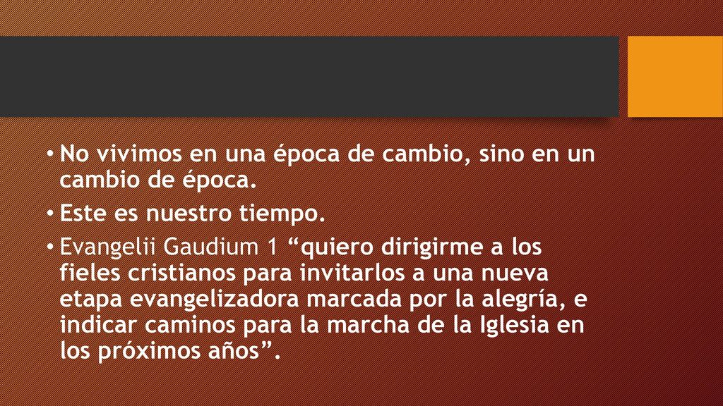 No vivimos en una época de cambio, sino en un cambio de época.