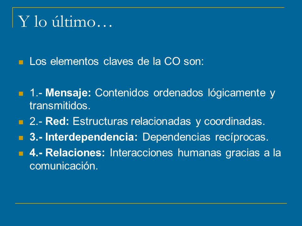 Y lo último… Los elementos claves de la CO son: