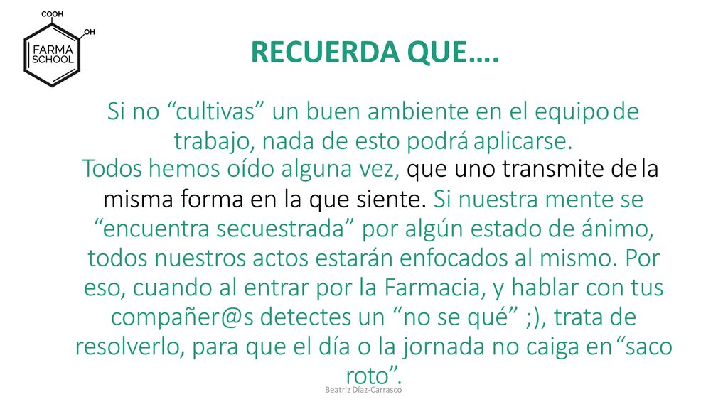 RECUERDA QUE…. Si no cultivas un buen ambiente en el equipo de trabajo, nada de esto podrá aplicarse.