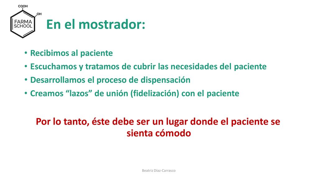 En el mostrador: Recibimos al paciente. Escuchamos y tratamos de cubrir las necesidades del paciente.