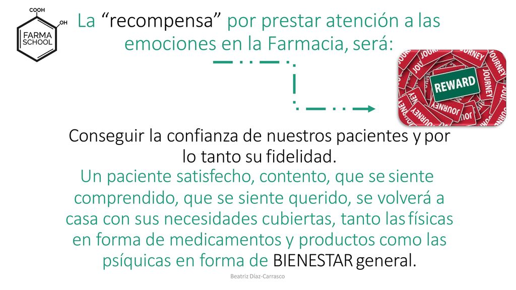 La recompensa por prestar atención a las emociones en la Farmacia, será: