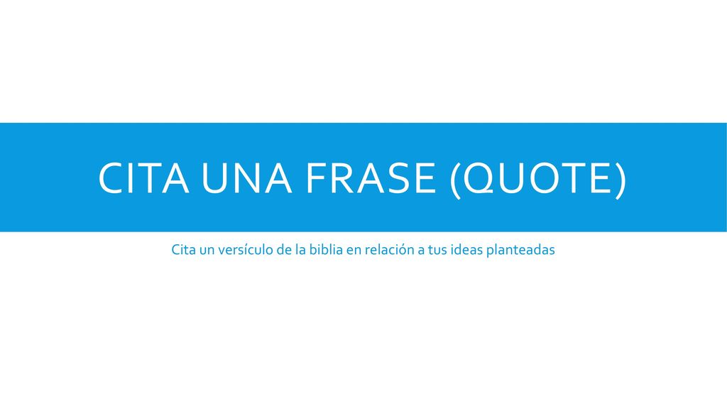 Cita un versículo de la biblia en relación a tus ideas planteadas