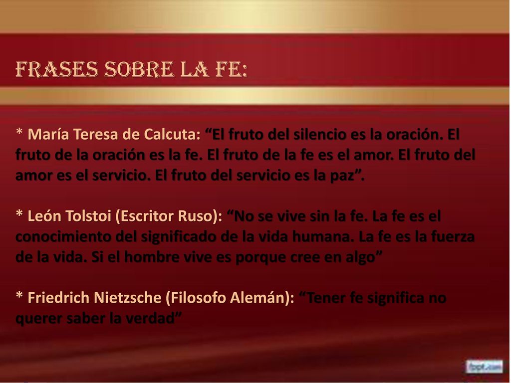 FRASES SOBRE LA FE: * María Teresa de Calcuta: El fruto del silencio es la oración.