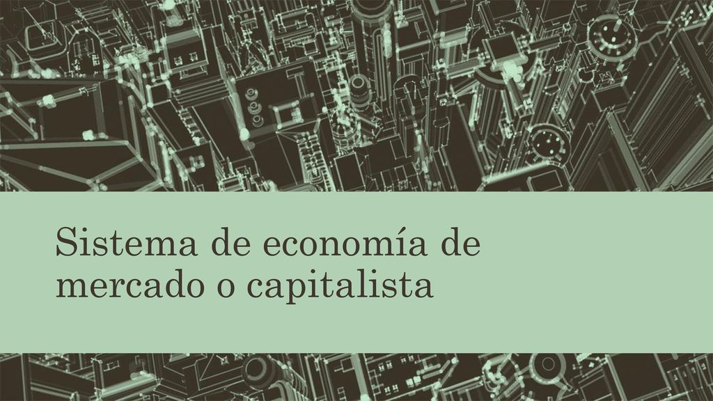 Sistema de economía de mercado o capitalista