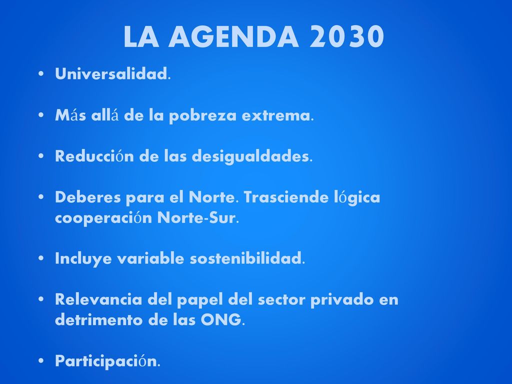 LA AGENDA 2030 Universalidad. Más allá de la pobreza extrema.