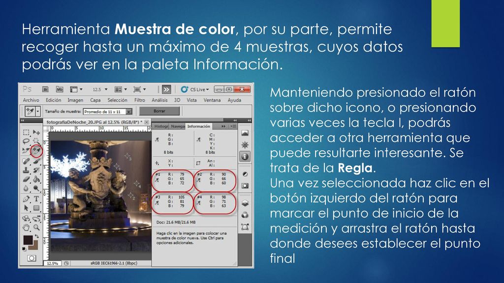 Herramienta Muestra de color, por su parte, permite recoger hasta un máximo de 4 muestras, cuyos datos podrás ver en la paleta Información.