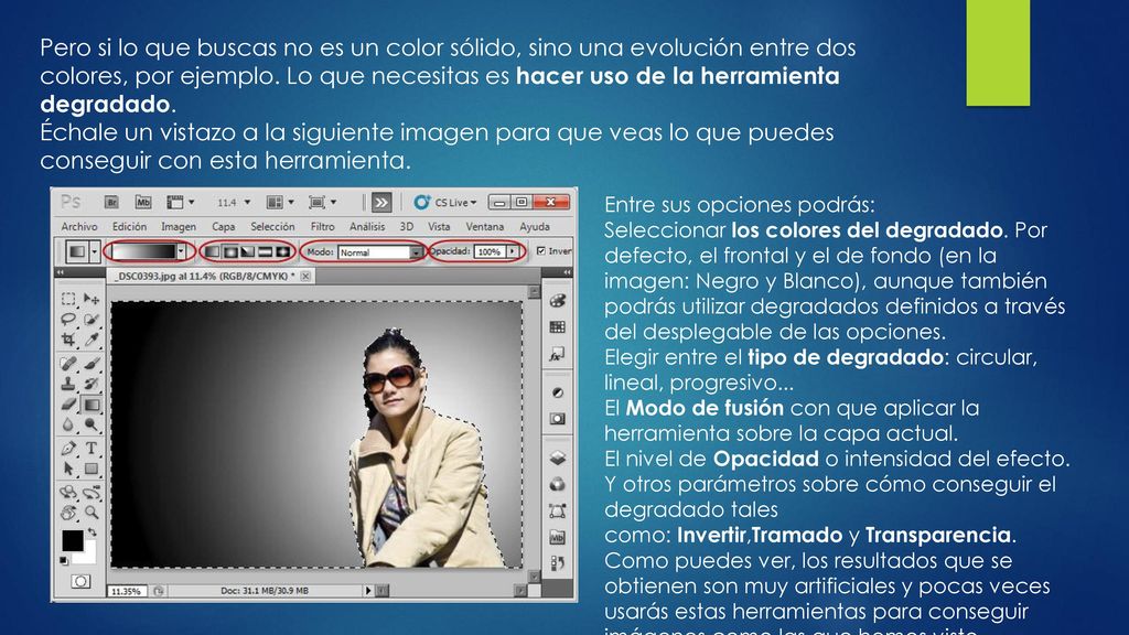 Pero si lo que buscas no es un color sólido, sino una evolución entre dos colores, por ejemplo. Lo que necesitas es hacer uso de la herramienta degradado.