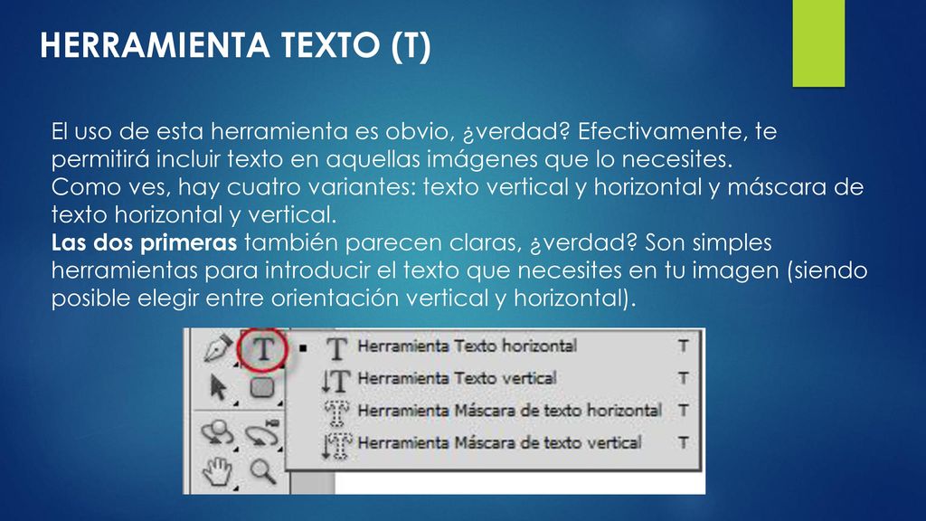 HERRAMIENTA TEXTO (T) El uso de esta herramienta es obvio, ¿verdad Efectivamente, te permitirá incluir texto en aquellas imágenes que lo necesites.