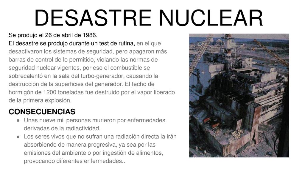 DESASTRE NUCLEAR CONSECUENCIAS Se produjo el 26 de abril de 1986.