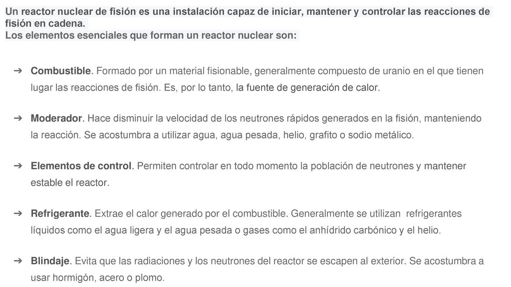 Un reactor nuclear de fisión es una instalación capaz de iniciar, mantener y controlar las reacciones de fisión en cadena.