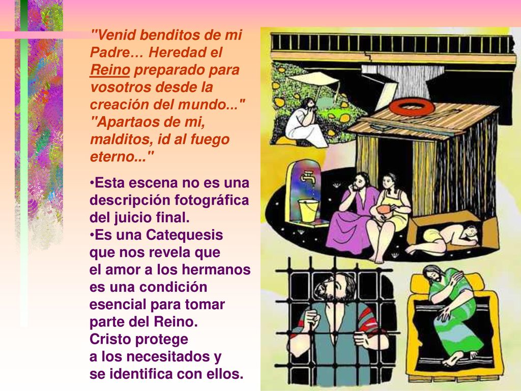 Venid benditos de mi Padre… Heredad el Reino preparado para vosotros desde la creación del mundo...