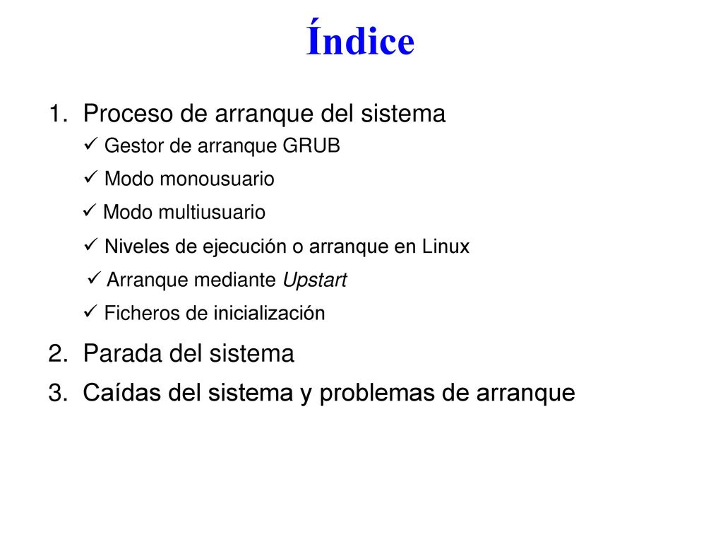 Índice 1. Proceso de arranque del sistema 2. Parada del sistema