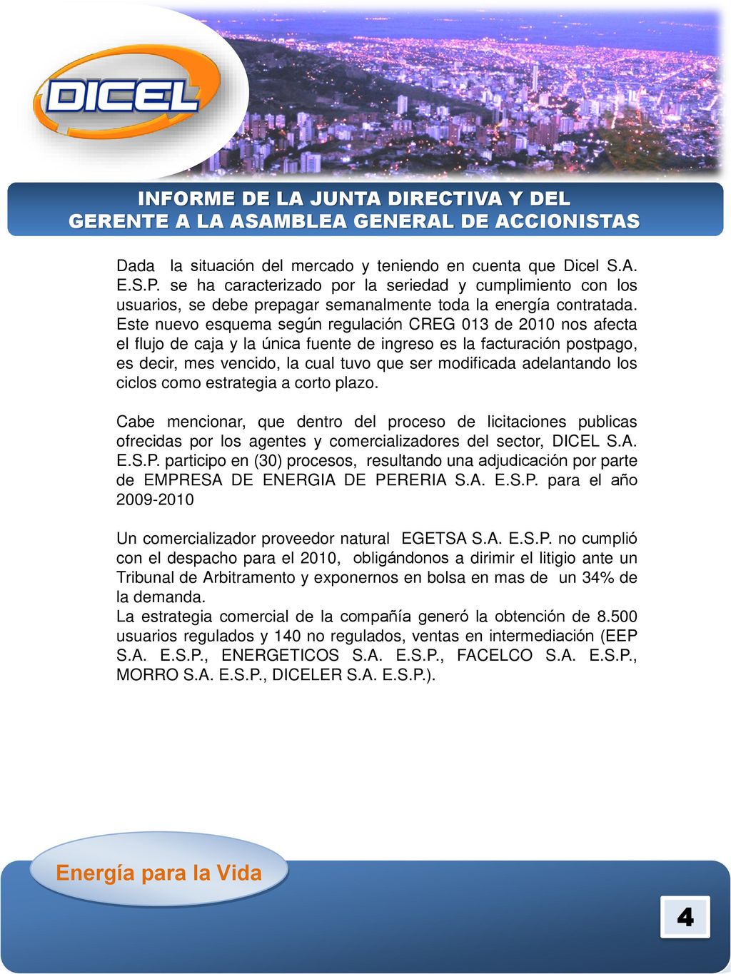 4 Energía para la Vida INFORME DE LA JUNTA DIRECTIVA Y DEL