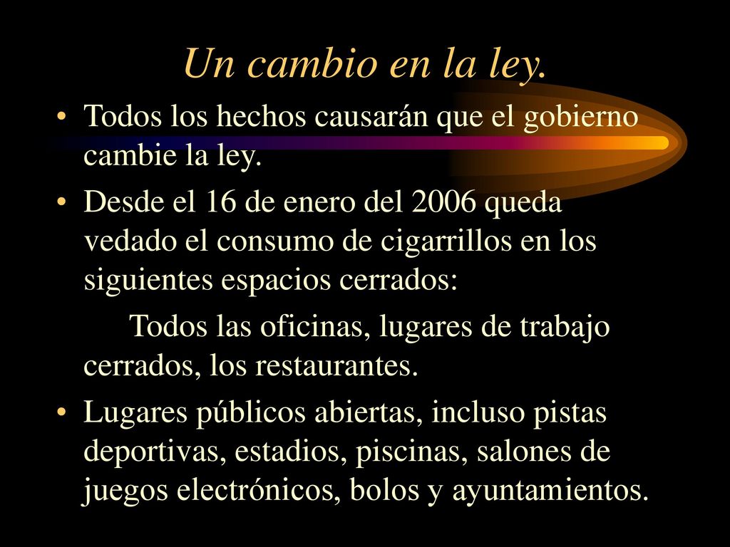 Un cambio en la ley. Todos los hechos causarán que el gobierno cambie la ley.