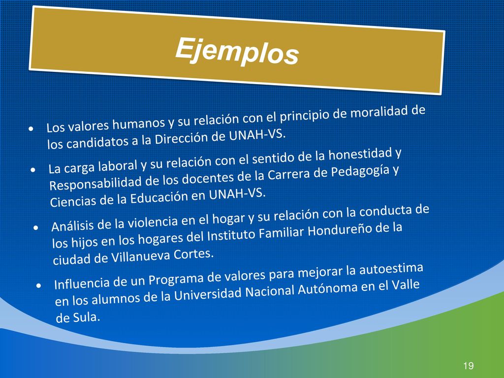 Ejemplos Los valores humanos y su relación con el principio de moralidad de los candidatos a la Dirección de UNAH-VS.
