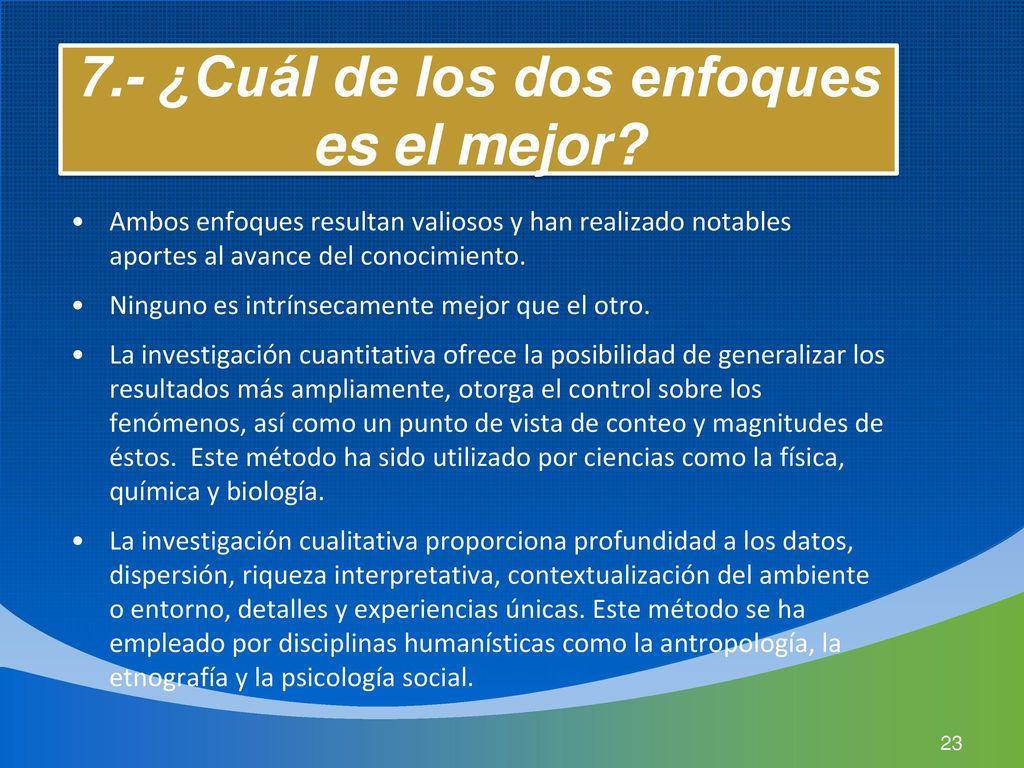 7.- ¿Cuál de los dos enfoques es el mejor