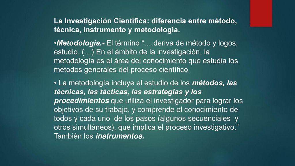 La Investigación Científica: diferencia entre método, técnica, instrumento y metodología.