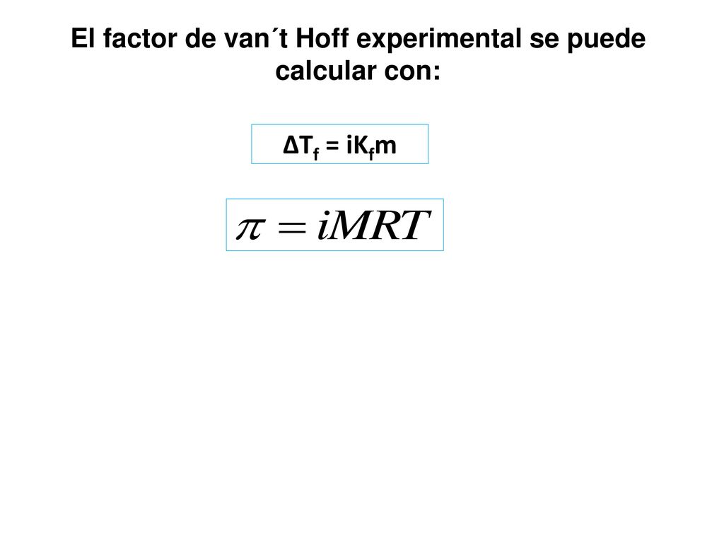 El factor de van´t Hoff experimental se puede calcular con: