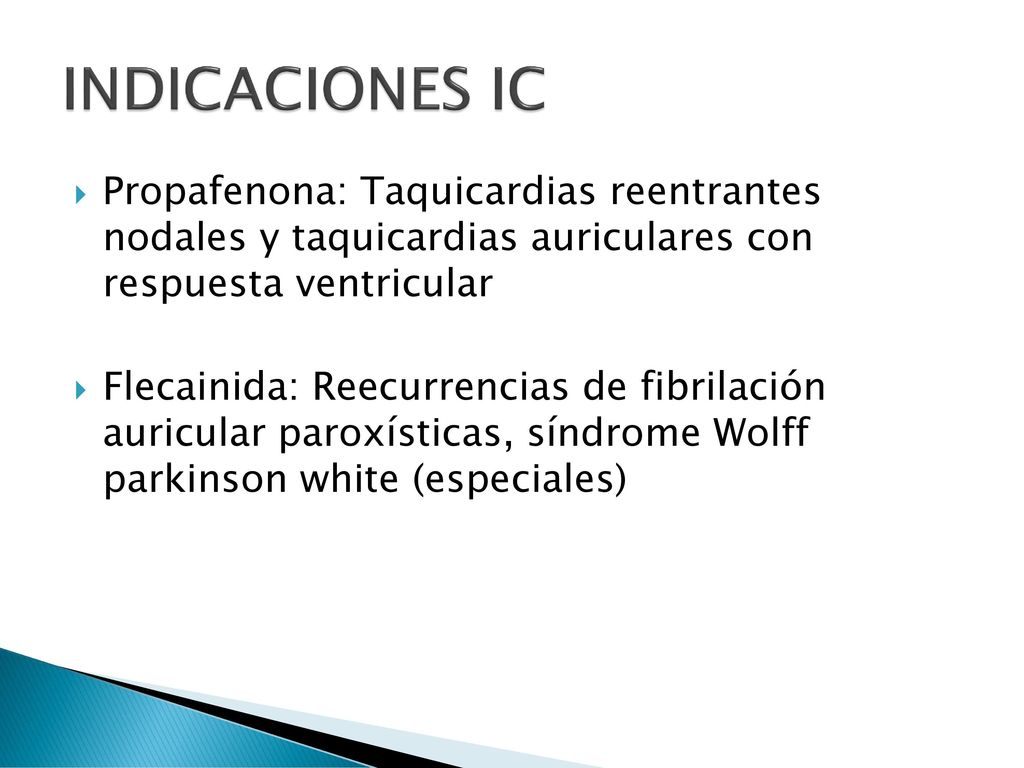 INDICACIONES IC Propafenona: Taquicardias reentrantes nodales y taquicardias auriculares con respuesta ventricular.