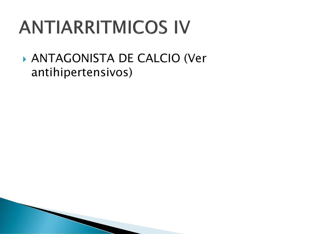 ANTIARRITMICOS IV ANTAGONISTA DE CALCIO (Ver antihipertensivos)